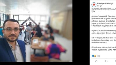 KÜTAHYA İL MÜFTÜLÜĞÜ'NDEN AÇIKLAMA: "GÖREVLİMİZİN SALİMEN BULUNABİLMESİ İÇİN DUA EDİYORUZ"